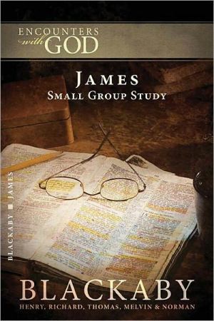 James: A Blackaby Bible Study Series (Encounters With God)