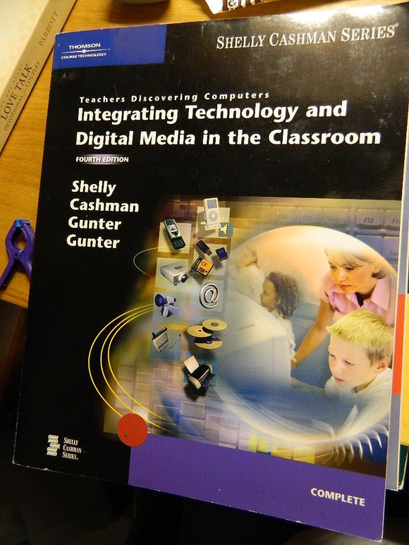 Teachers Discovering Computers: Integrating Technology and Digital Media in the Classroom, Fourth Edition (Available Titles Skills Assessment Manager (SAM) - Office 2007)