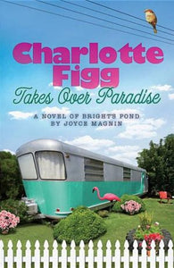 Charlotte Figg Takes Over Paradise: A Novel of Bright's Pond