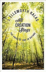 All Creation Sings: The Voice of God in Nature (Abingdon Press)