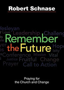 Remember the Future: Praying for the Church and Change