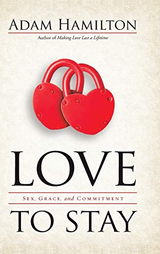 Love to Stay: Sex, Grace, and Commitment