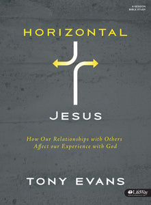 Horizontal Jesus (Bible Study Book): How Our Relationships with Others Affect Our Experience with God