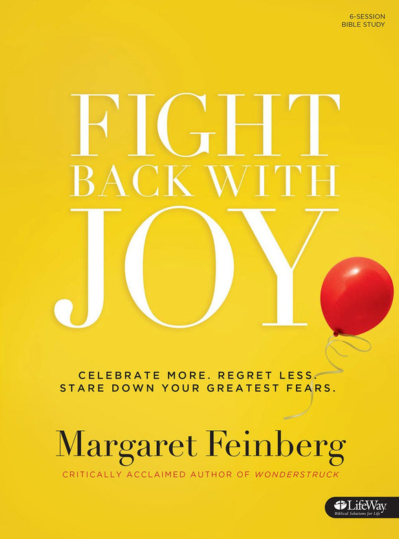 Fight Back With Joy: Celebrate More, Regret Less, Stare Down Your Greatest Fears Member's Workbook