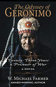 The Odyssey of Geronimo: Twenty-Three Years a Prisoner of War, A Novel