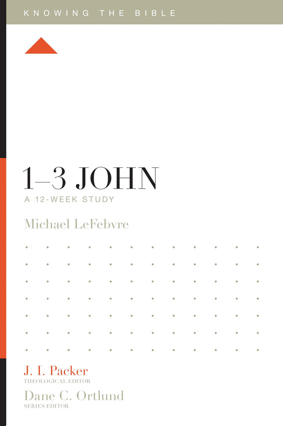 1–3 John: A 12-Week Study (Knowing the Bible)