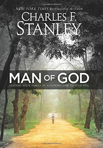 Man of God: Leading Your Family by Allowing God to Lead You