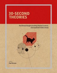30-Second Theories: The 50 Most Thought-Provoking Theories in Science, Each Explained in Half a Minute by Parsons, Paul - Edit. (2009) Hardcover