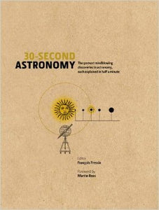 30-Second Astronomy: The 50 Most Mindblowing Discoveries in Astronomy, Each Explained in Half a Minute