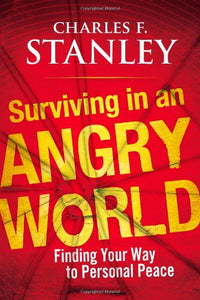 Surviving in an Angry World: Finding Your Way to Personal Peace