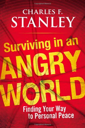 Surviving in an Angry World: Finding Your Way to Personal Peace