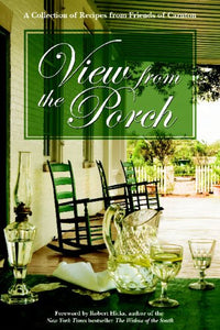 View From The Porch: A Collection Of Recipes From Friends Of Carnton