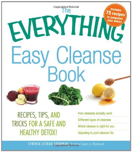 The Everything Easy Cleanse Book: Recipes, tips, and tricks for a safe and healthy detox! (Everything (Cooking))