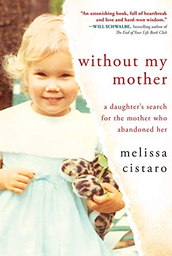 Without My Mother: A Daughter's Search for the Mother Who Abandoned Her