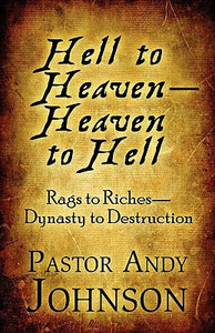 Hell to Heaven—Heaven to Hell: Rags to Riches—Dynasty to Destruction