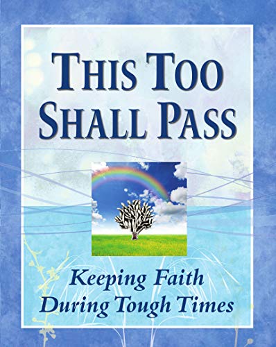 This Too Shall Pass Keeping Faith During Tough Times