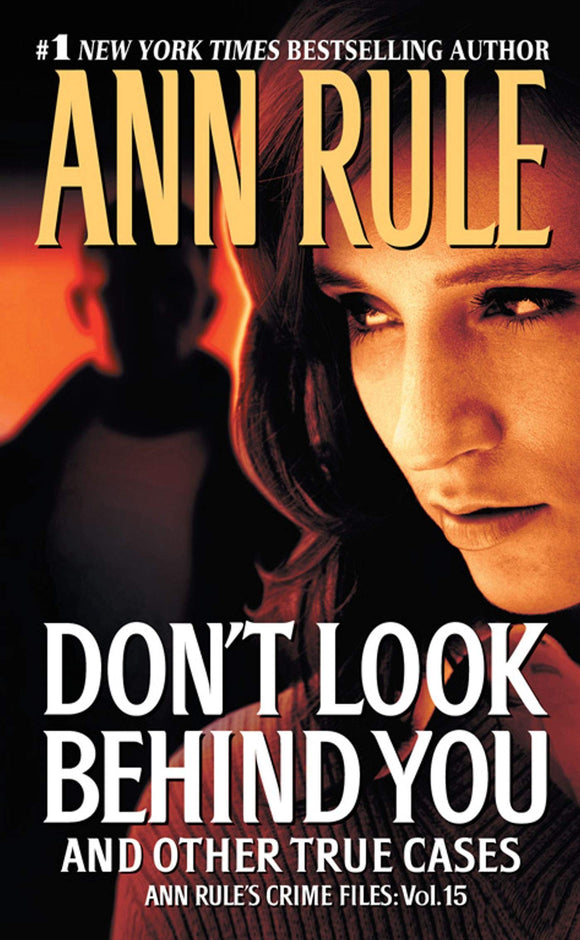 Don't Look Behind You: Ann Rule's Crime Files #15