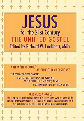 Jesus for the 21st Century: The Unified Gospel