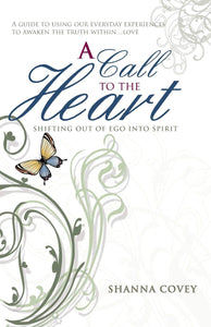 A Call to the Heart: Shifting out of Ego into Spirit