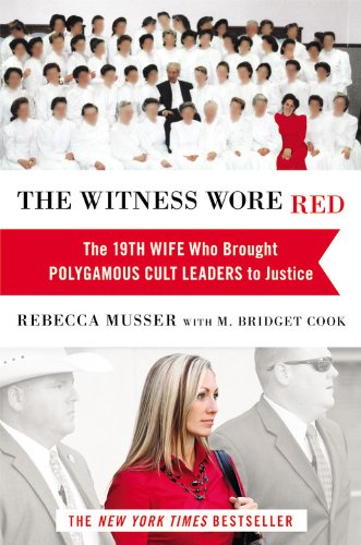 The Witness Wore Red: The 19th Wife Who Brought Polygamous Cult Leaders to Justice