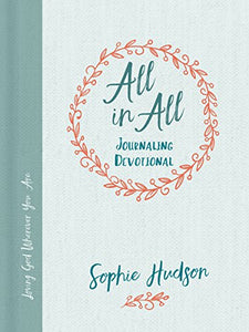 All in All Journaling Devotional: Loving God Wherever You Are