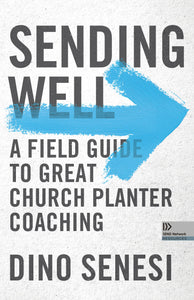 Sending Well: A Field Guide to Great Church Planter Coaching