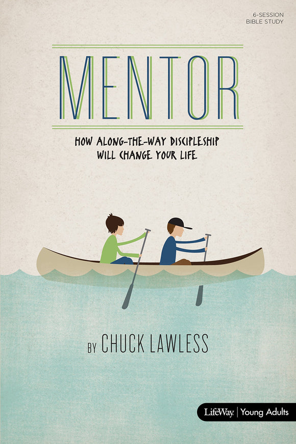 Mentor: How Along-the-Way Discipleship Will Change Your Life Member Book