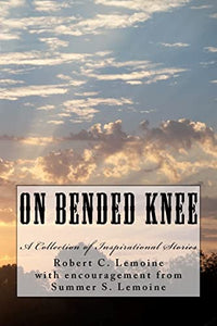 On Bended Knee: A Collection of Inspirational Stories