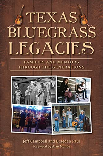 Texas Bluegrass Legacies: Families and Mentors through the Generations (No Series (Generic))