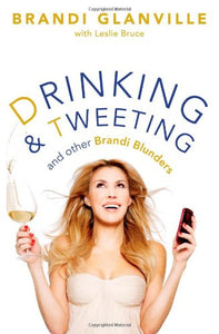 Drinking and Tweeting: And Other Brandi Blunders