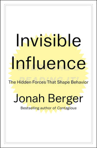 Invisible Influence: The Hidden Forces that Shape Behavior