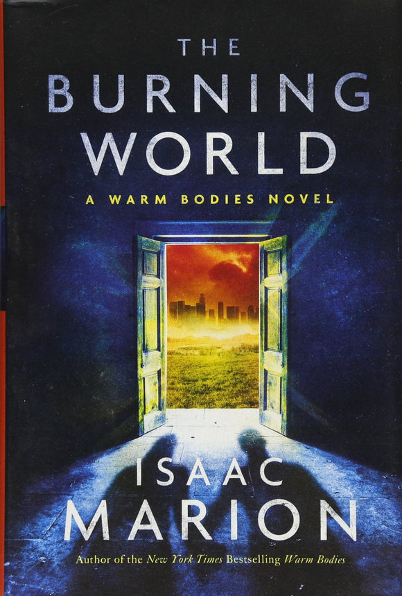 The Burning World: A Warm Bodies Novel (2) (The Warm Bodies Series)