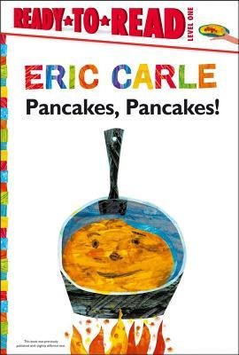 [(Pancakes, Pancakes! )] [Author: Eric Carle] [May-2013]