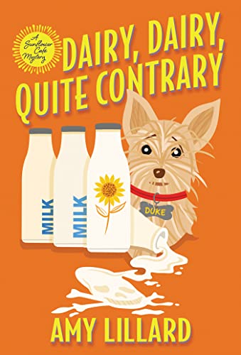 Dairy, Dairy, Quite Contrary (A Sunflower Café Mystery)