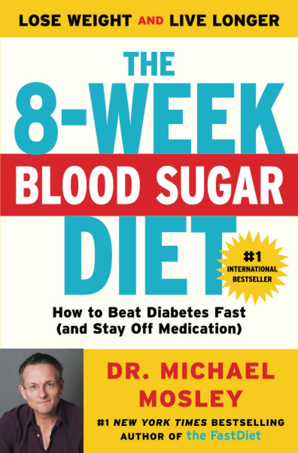 The 8-Week Blood Sugar Diet: How to Beat Diabetes Fast (and Stay Off Medication)