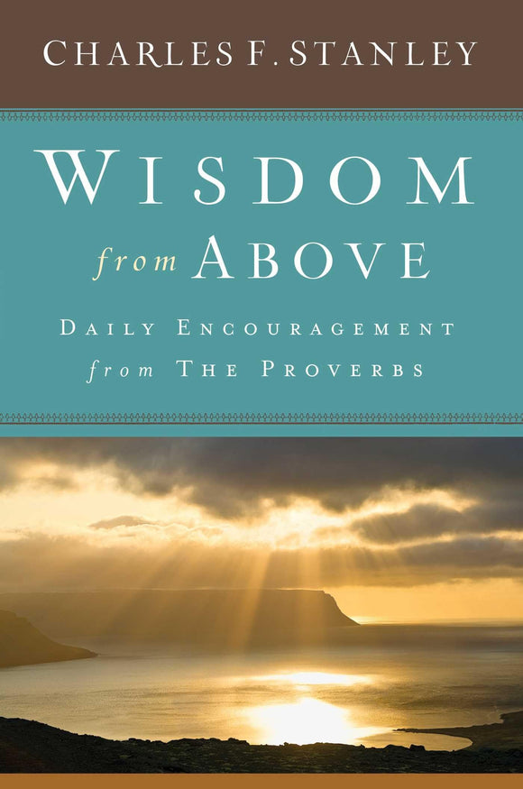 Wisdom from Above: Daily Encouragement from the Proverbs