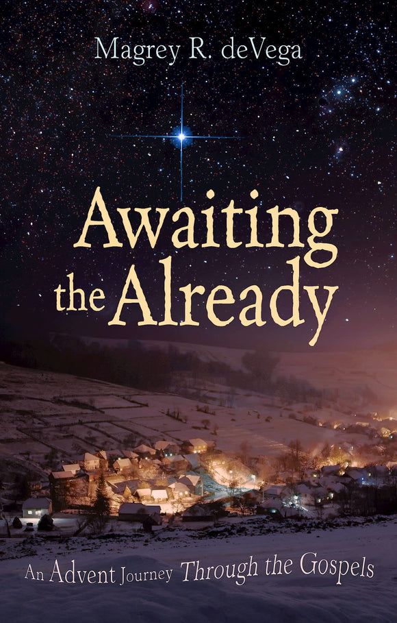 Awaiting the Already: An Advent Journey Through the Gospels