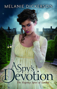 A Spy's Devotion (The Regency Spies of London, 1)