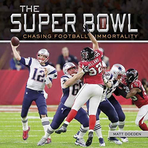 The Super Bowl: Chasing Football Immortality (Spectacular Sports)