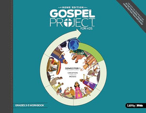 The Gospel Project: Home Edition Grades 3-5 Workbook Semester 1