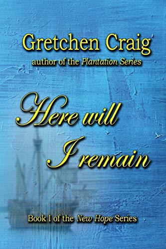 Here Will I Remain: Book 1 of the New Hope Series