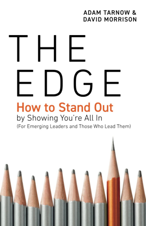 The Edge: How to Stand Out by Showing You’re All In (For Emerging Leaders and Those Who Lead Them)