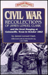 Civil War Recollections of James Lemuel Clark and the Great Hanging at Gainesville, Texas in October 1862 (Military History Series (Republic of Texas Pr))