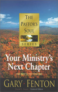 The Pastor's Soul Series No 8: Your Ministry's Next Chapter