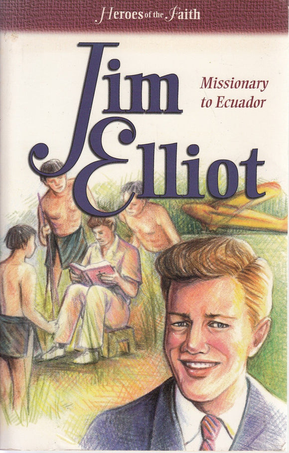 Heroes of the Faith: Jim Elliot (1927-1956)