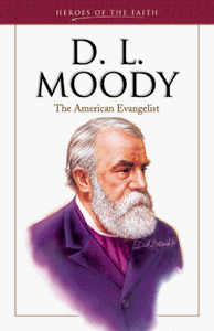 D. L. Moody: The American Evangelist (Heroes of the Faith)