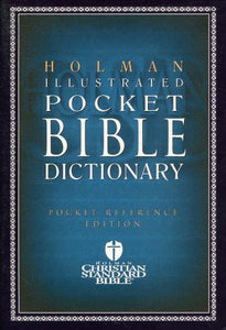 Holman Illustrated Pocket Bible Dictionary: Pocket Reference Edition