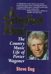 A Satisfied Mind: The Country Music Life of Porter Wagoner