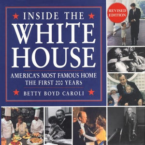 Inside the White House: America's Most Famous Home the First 200 Years