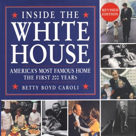 Inside the White House: America's Most Famous Home the First 200 Years